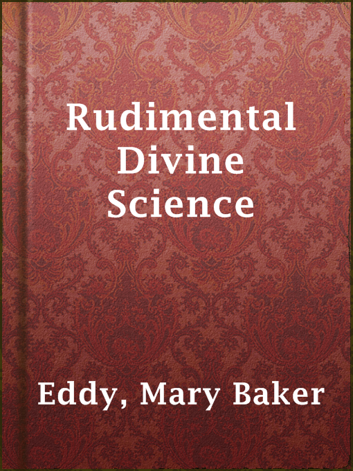 Title details for Rudimental Divine Science by Mary Baker Eddy - Available